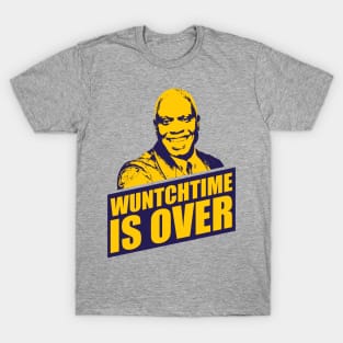 Wuntchtime Is Over T-Shirt